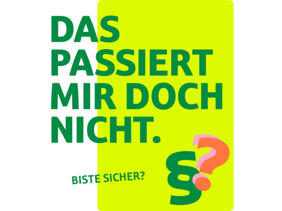 Textlayout mit dem Slogan „Das passiert mir doch nicht.“ auf leuchtend grünem Hintergrund, ergänzt durch eine Frage zur Sicherheit.